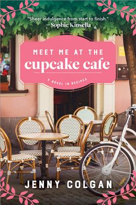 Meet Me at the Cupcake Cafe: A Novel in Recipes - Jenny Colgan