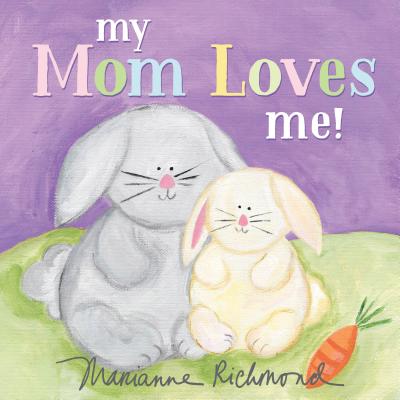 My Mom Loves Me! - Marianne Richmond