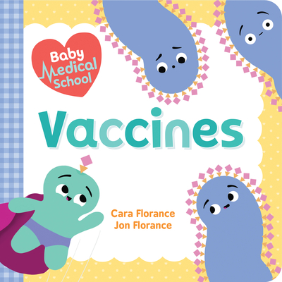 Baby Medical School: Vaccines - Cara Florance