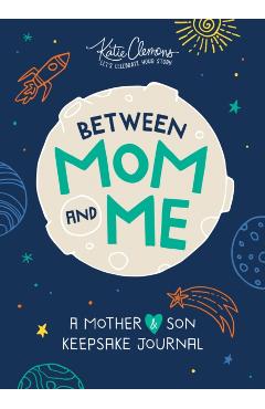 Between Mom and Me: A Mother and Son Keepsake Journal - Katie Clemons