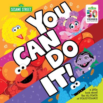 You Can Do It!: A Little Book about the Big Power of Perseverance - Sesame Workshop