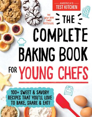 The Complete Baking Book for Young Chefs - America's Test Kitchen Kids