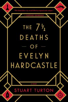 The 7 1/2 Deaths of Evelyn Hardcastle - Stuart Turton