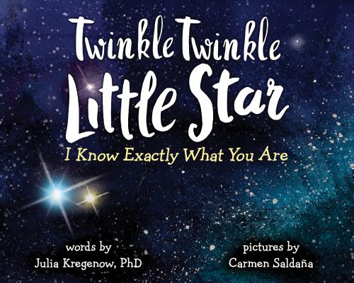 Twinkle Twinkle Little Star, I Know Exactly What You Are - Julia Kregenow
