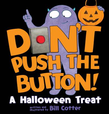 Don't Push the Button!: A Halloween Treat - Bill Cotter