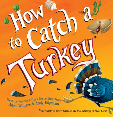 How to Catch a Turkey - Adam Wallace