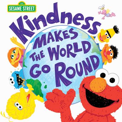 Kindness Makes the World Go Round - Sesame Workshop