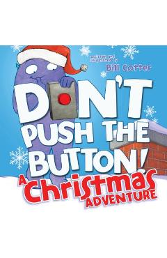 Poza produsului Don't Push the Button! a Christmas Adventure - Bill Cotter