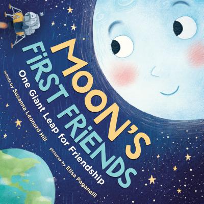 Moon's First Friends: One Giant Leap for Friendship - Susanna Leonard Hill