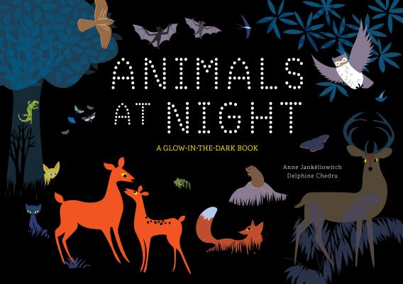 Animals at Night: A Glow-In-The-Dark Book - Anne Jank�liowitch