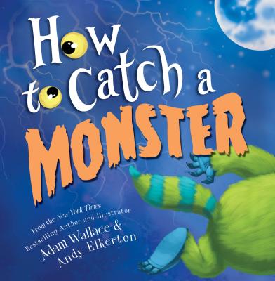 How to Catch a Monster - Adam Wallace