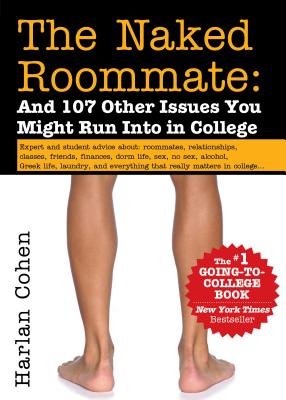 Naked Roommate: And 107 Other Issues You Might Run Into in College (Revised) - Harlan Cohen