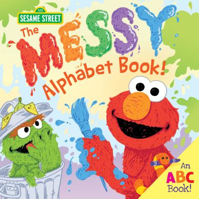 The Messy Alphabet Book!: An ABC Book! - Sesame Workshop