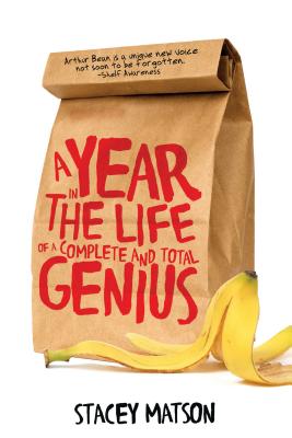 A Year in the Life of a Complete and Total Genius - Stacey Matson