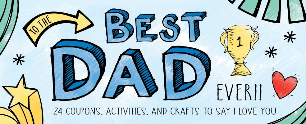 To the Best Dad Ever! - Sourcebooks