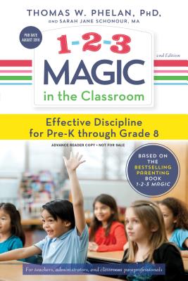1-2-3 Magic in the Classroom: Effective Discipline for Pre-K Through Grade 8 - Thomas Phelan