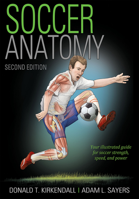 Soccer Anatomy - Donald T. Kirkendall