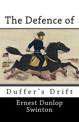 The Defence of Duffer's Drift - Ernest Dunlop Swinton