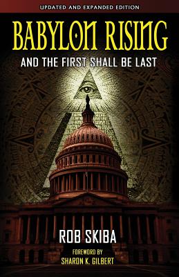 Babylon Rising (updated and expanded): And The First Shall Be Last - Rob Skiba