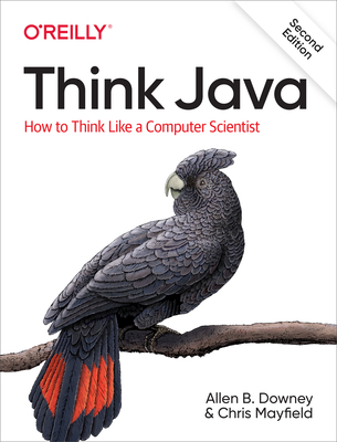 Think Java: How to Think Like a Computer Scientist - Allen B. Downey