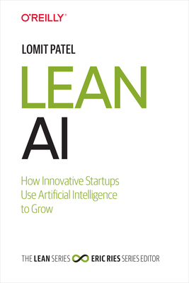 Lean AI: How Innovative Startups Use Artificial Intelligence to Grow - Lomit Patel