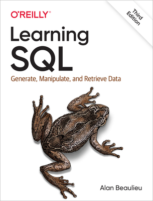 Learning SQL: Generate, Manipulate, and Retrieve Data - Alan Beaulieu