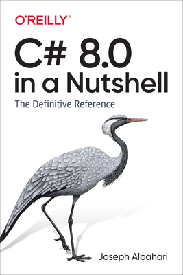 C# 8.0 in a Nutshell: The Definitive Reference - Joseph Albahari