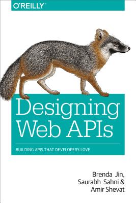 Designing Web APIs: Building APIs That Developers Love - Brenda Jin