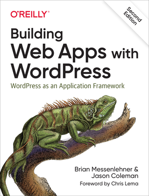 Building Web Apps with Wordpress: Wordpress as an Application Framework - Brian Messenlehner