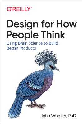 Design for How People Think: Using Brain Science to Build Better Products - John Whalen D