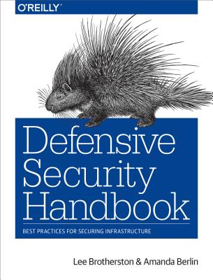 Defensive Security Handbook: Best Practices for Securing Infrastructure - Lee Brotherston