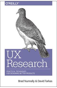 UX Research: Practical Techniques for Designing Better Products - Brad Nunnally