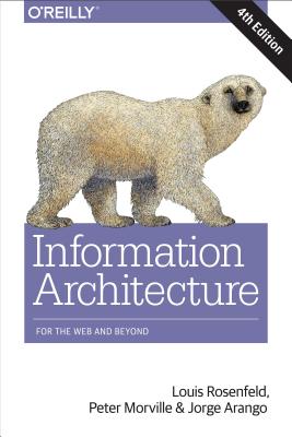 Information Architecture: For the Web and Beyond - Louis Rosenfeld