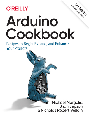 Arduino Cookbook: Recipes to Begin, Expand, and Enhance Your Projects - Michael Margolis