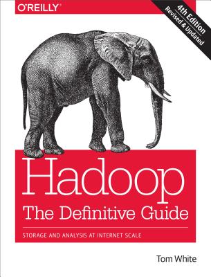 Hadoop: The Definitive Guide: Storage and Analysis at Internet Scale - Tom White