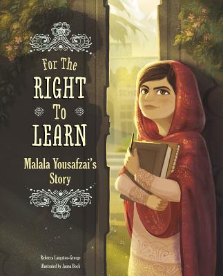 For the Right to Learn: Malala Yousafzai's Story - Rebecca Ann Langston-george
