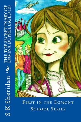 The TOP SECRET Diary of Davina Dupree (Aged 10): A Hilarious Detective Adventure for 8 - 12 Year Old Girls - S. K. Sheridan