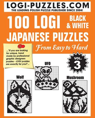 100 LOGI Black & White Japanese Puzzles: Easy to Hard - Urszula Marciniak