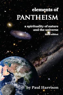 Elements of Pantheism: A Spirituality of Nature and the Universe - Paul Harrison