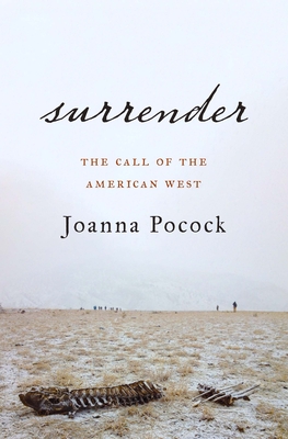 Surrender: The Call of the American West - Joanna Pocock