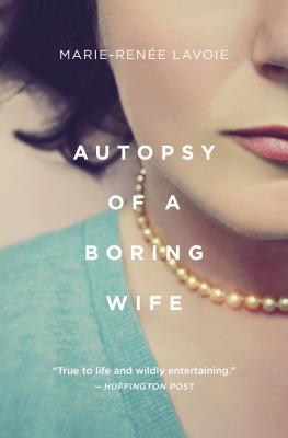 Autopsy of a Boring Wife - Marie Renee Lavoie