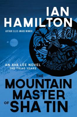 The Mountain Master of Sha Tin: An Ava Lee Novel - Ian Hamilton