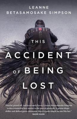 This Accident of Being Lost: Songs and Stories - Leanne Betasamosake Simpson
