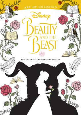 Art of Coloring: Beauty and the Beast: 100 Images to Inspire Creativity - Disney Book Group