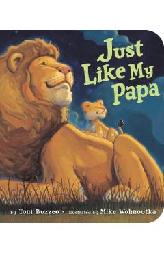 Just Like My Papa - Toni Buzzeo