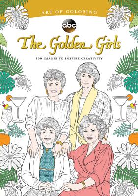 Art of Coloring: Golden Girls: 100 Images to Inspire Creativity - Disney Book Group