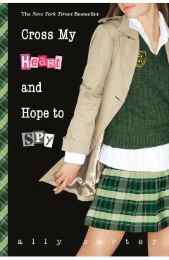 Cross My Heart and Hope to Spy (10th Anniversary Edition) - Ally Carter