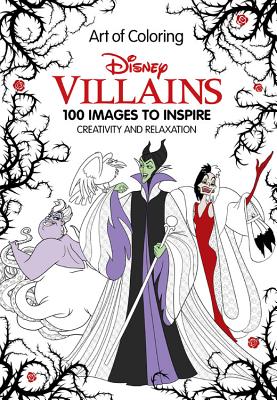Art of Coloring: Disney Villains: 100 Images to Inspire Creativity and Relaxation - Disney Book Group
