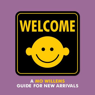 Welcome: A Mo Willems Guide for New Arrivals - Mo Willems