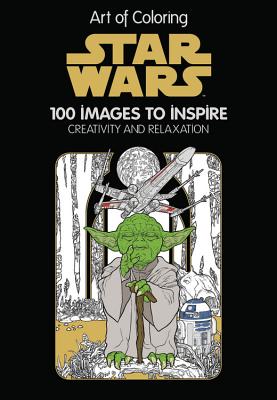 Art of Coloring Star Wars: 100 Images to Inspire Creativity and Relaxation - Disney Book Group